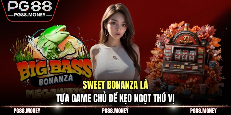 Sweet Bonanza là tựa game chủ đề kẹo ngọt thú vị