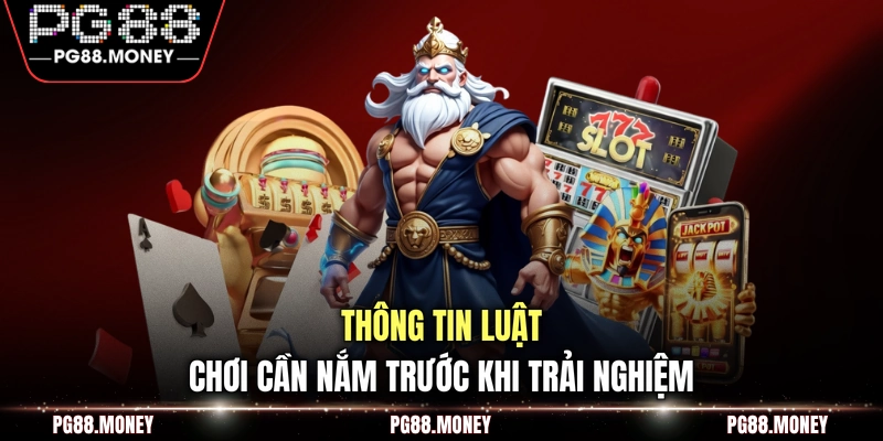 Thông tin luật chơi cần nắm trước khi trải nghiệm